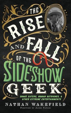 The Rise and Fall of the Sideshow Geek - Wakefield, Nathan