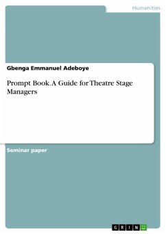 Prompt Book. A Guide for Theatre Stage Managers - Adeboye, Gbenga Emmanuel