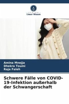 Schwere Fälle von COVID-19-Infektion außerhalb der Schwangerschaft - Mnejja, Amina;Toumi, Dhekra;Faleh, Raja