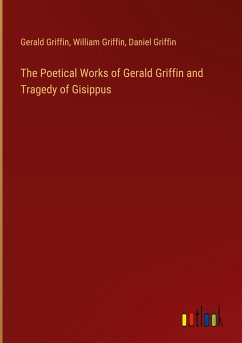 The Poetical Works of Gerald Griffin and Tragedy of Gisippus