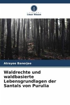 Waldrechte und waldbasierte Lebensgrundlagen der Santals von Purulia - Banerjee, Atrayee