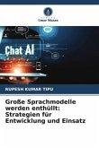 Große Sprachmodelle werden enthüllt: Strategien für Entwicklung und Einsatz