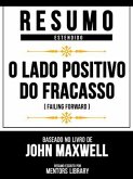 Resumo Estendido - O Lado Positivo Do Fracasso (Failing Forward) - Baseado No Livro De John Maxwell (eBook, ePUB)