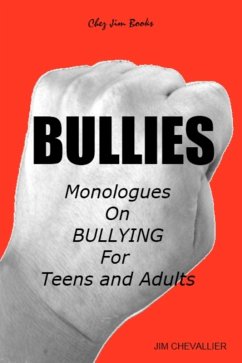 BULLIES: Monologues on Bullying For Teens and Adults (eBook, ePUB) - Chevallier, Jim