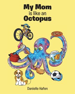 My Mom is like an Octopus (eBook, ePUB) - Hafen, Danielle