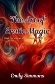 The Art of Erotic Magic (eBook, ePUB)