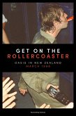 Get on the Rollercoaster: Oasis in New Zealand, March 1998 (eBook, ePUB) Get on the Rollercoaster: Oasis in New Zealand, March 1998 (eBook, ePUB)