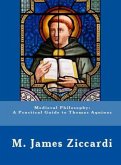 Medieval Philosophy: A Practical Guide to Thomas Aquinas (eBook, ePUB)