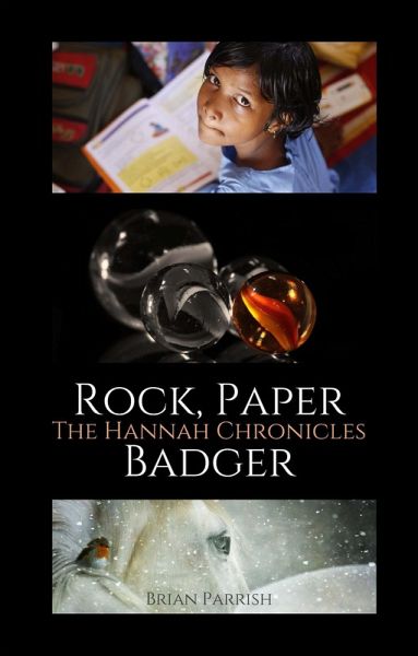 Rock, Paper Badger: The Hannah Chronicles (eBook, ePUB) Rock, Paper Badger: The Hannah Chronicles (eBook, ePUB)