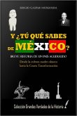 Y ¿Tú Qué Sabes De México? Breve Historia De Un País Aguerrido. Desde La Cultura Madre Olmeca Hasta La Cuarta Transformación (eBook, ePUB)