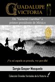 Guadalupe Victoria. De &quote;General Cuevitas&quote; a primer presidente de México (eBook, ePUB)
