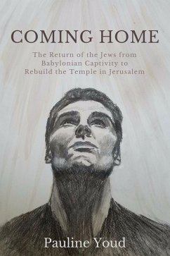 COMING HOME,The Return of the Jews From Babylonian Captivity to Rebuild Their Temple in Jerusalem (Captivity and Release, #2) (eBook, ePUB) - Youd, Pauline