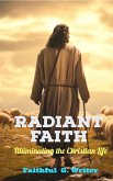 Radiant Faith: Illuminating the Christian Life (Christian Living: Tales of Faith, Grace, Love, and Empathy, #3) (eBook, ePUB)