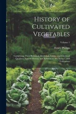 History of Cultivated Vegetables - Phillips, Henry