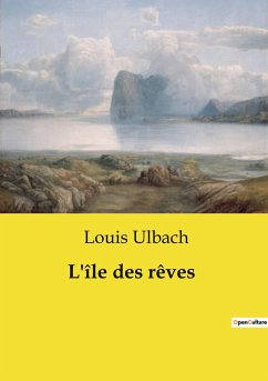 L'île des rêves - Ulbach, Louis