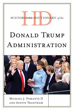 Historical Dictionary of the Donald Trump Administration - Trantham, Austin; Pomante, Michael J.