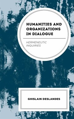 Humanities and Organizations in Dialogue - Deslandes, Ghislain