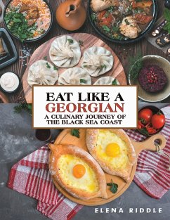 Eat Like a Georgian - a Culinary Journey of the Black Sea Coast - Riddle, Elena