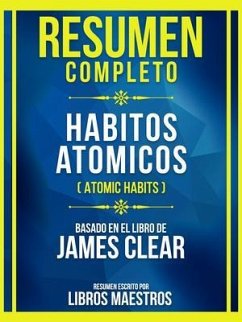 Resumen Completo - Habitos Atomicos (Atomic Habits) - Basado En El Libro De James Clear (Edicion Extendida) (eBook, ePUB) - Libros Maestros
