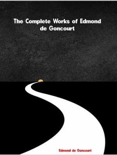 The Complete Works of Edmond de Goncourt (eBook, ePUB) - Edmond De Goncourt