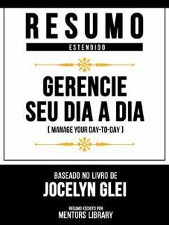 Cover Resumo Estendido - Gerencie Seu Dia A Dia (Manage Your Day-To-Day) - Baseado No Livro De Jocelyn K. Glei (eBook, ePUB)