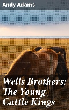 Wells Brothers: The Young Cattle Kings (eBook, ePUB) - Adams, Andy