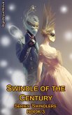 The Swindle of the Century (Swindlers, #3) (eBook, ePUB) The Swindle of the Century (Swindlers, #3) (eBook, ePUB)
