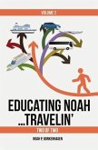 EDUCATING NOAH...TRAVELIN' VOL 2 (eBook, ePUB)