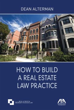 How to Build a Real Estate Law Practice (eBook, ePUB) - Alterman, Dean