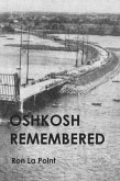 Oshkosh Remembered (eBook, ePUB) Oshkosh Remembered (eBook, ePUB)