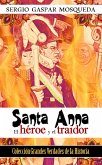 Santa Anna. El héroe y el traidor (eBook, ePUB)