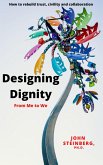 Designing Dignity - From Me to We (eBook, ePUB) Designing Dignity - From Me to We (eBook, ePUB)