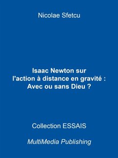 Isaac Newton sur l'action à distance en gravitation : Avec ou sans Dieu ? (eBook, ePUB) - Sfetcu, Nicolae