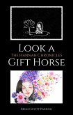 Look a Gift Horse: The Hannah Chronicles (eBook, ePUB) Look a Gift Horse: The Hannah Chronicles (eBook, ePUB)