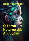 O Terror Noturno das Abduções (Mundos Paralelos e Dimensões, #17) (eBook, ePUB) O Terror Noturno das Abduções (Mundos Paralelos e Dimensões, #17) (eBook, ePUB)