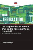 Les arguments en faveur d'un cadre réglementaire consolidé