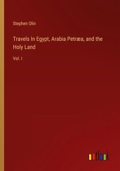 Travels In Egypt, Arabia Petræa, and the Holy Land