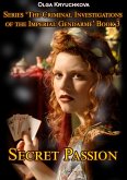 Book 3. Secret Passion. (The Criminal Investigations of the Imperial Gendarme, #3) (eBook, ePUB)