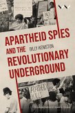 Apartheid Spies and the Revolutionary Underground (eBook, ePUB) Apartheid Spies and the Revolutionary Underground (eBook, ePUB)
