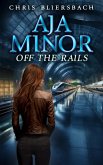 Aja Minor: Off the Rails (A Psychic Crime Thriller Series Book 7) (eBook, ePUB)