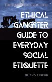 Ethical Gangster Guide to Everyday Social Etiquette: The Hannah Chronicles (eBook, ePUB) Ethical Gangster Guide to Everyday Social Etiquette: The Hannah Chronicles (eBook, ePUB)