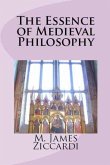 The Essence of Medieval Philosophy (eBook, ePUB) The Essence of Medieval Philosophy (eBook, ePUB)