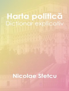 Harta politica - Dictionar explicativ (eBook, ePUB) - Sfetcu, Nicolae