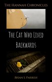 The Cat Who Lived Backwards: The Hannah Chronicles (eBook, ePUB) The Cat Who Lived Backwards: The Hannah Chronicles (eBook, ePUB)