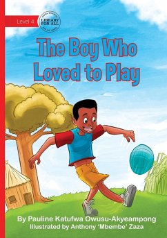 The Boy Who Loved to Play - Owusu-Akyeampong, Pauline Katufwa