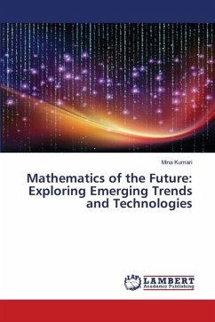 Mathematics of the Future: Exploring Emerging Trends and Technologies - Kumari, Mina