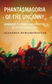 Phantasmagoria of the Uncanny Phantasmagoria of the Uncanny