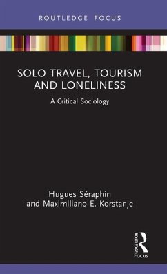 Solo Travel, Tourism and Loneliness - Seraphin, Hugues; Korstanje, Maximiliano E.