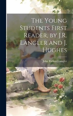 The Young Students First Reader, by J.R. Langler and J. Hughes - Langler, John Richard