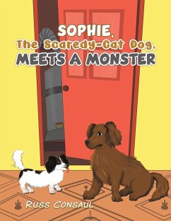 Sophie, The Scaredy-Cat Dog, Meets a Monster - Consaul, Russ